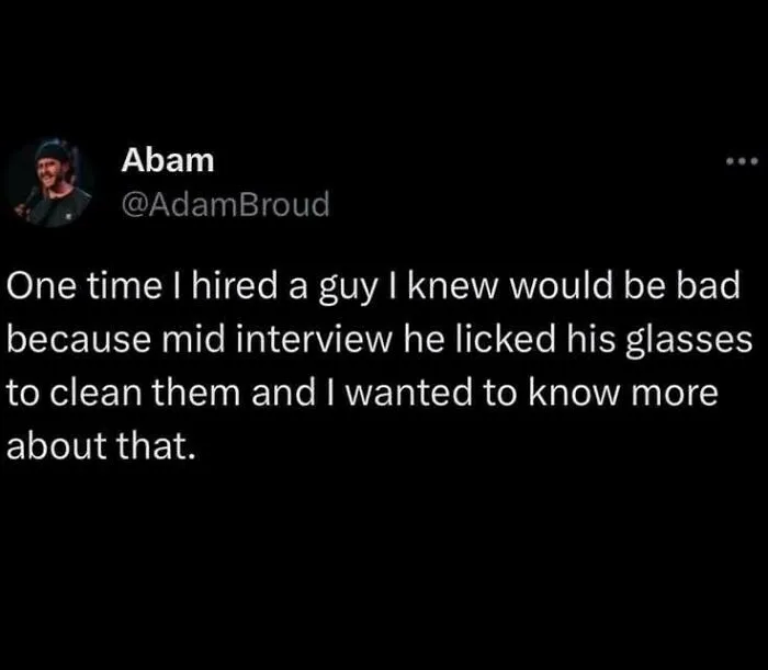 An edgy and hilarious memes post about hiring an interviewee who licked his glasses to clean them