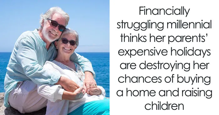 Daughter Rants About Her Retired Parents Spending Big On Vacays, Fears About Her Future Inheritance