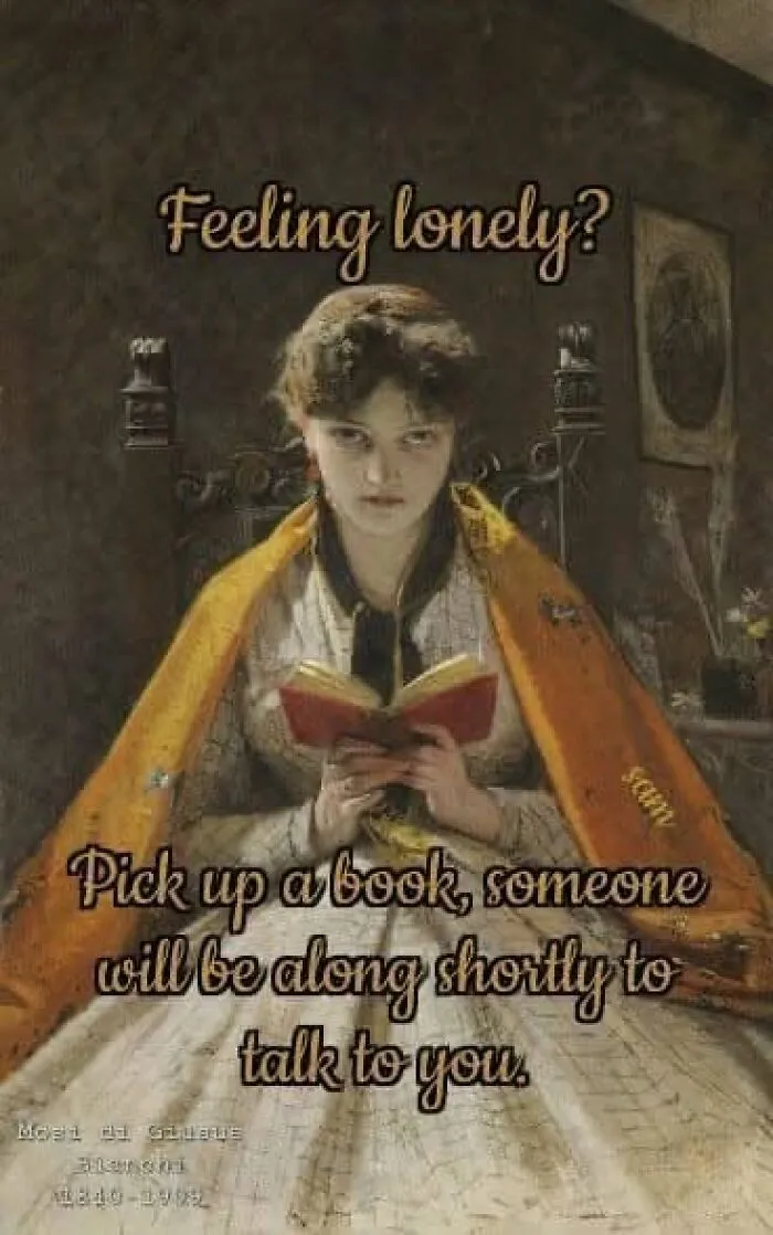 A classical art meme of a woman reading a book with sarcastic advice for lonely people.