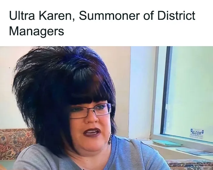 A meme of a woman with a massive, teased black haircut titled Ultra Karen, Summoner of District Managers