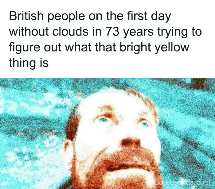 A funny British meme about people in the UK looking up at the bright sun after years of cloudy weather