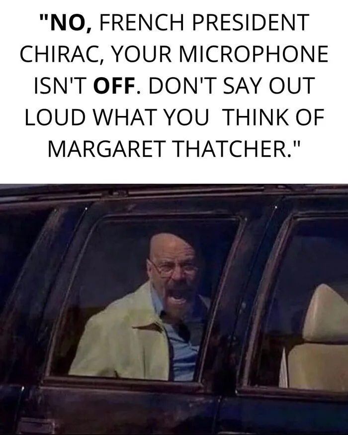 Funny history meme about French President Chirac and Margaret Thatcher microphone blunder