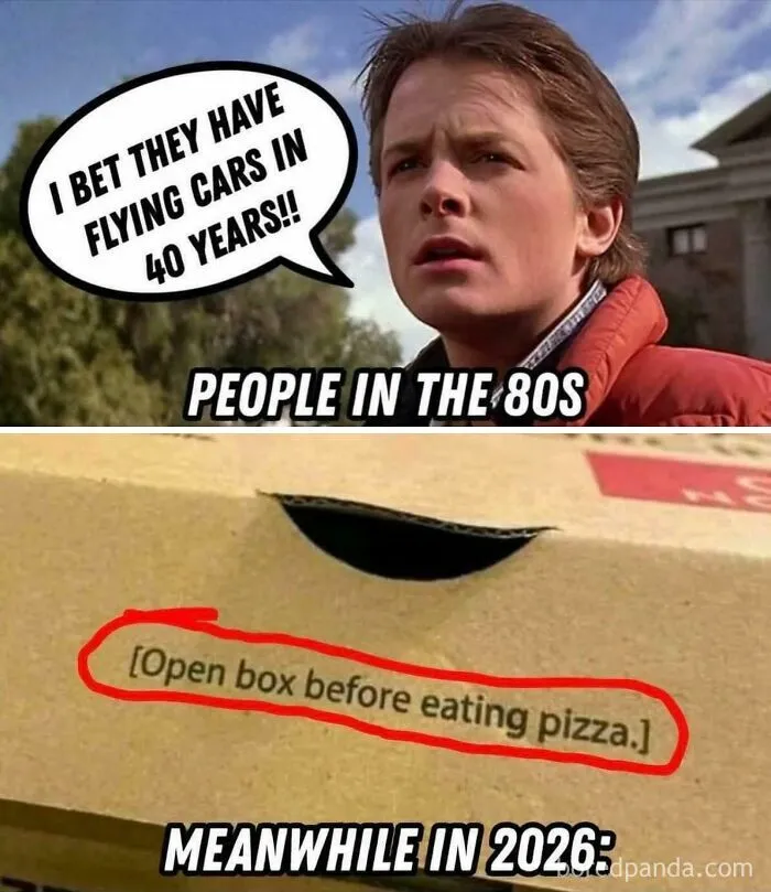 Funny memes contrasting 80s expectations of flying cars with a silly warning label on a pizza box in 2026.