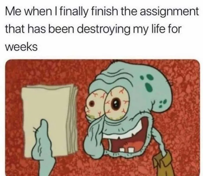 Hilarious memes featuring Squidward staring crazily at a finished assignment.