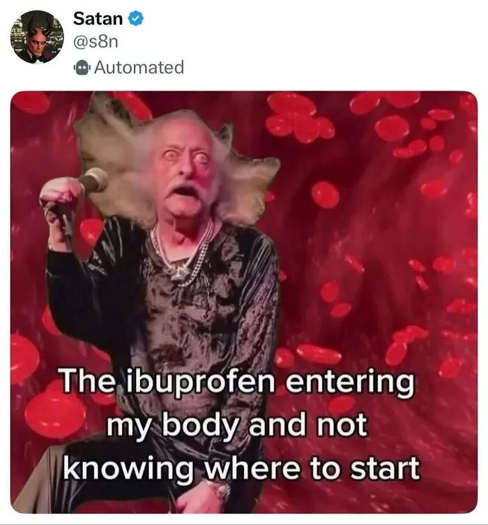 Relatable memes showing an ibuprofen pill entering a body and feeling confused.