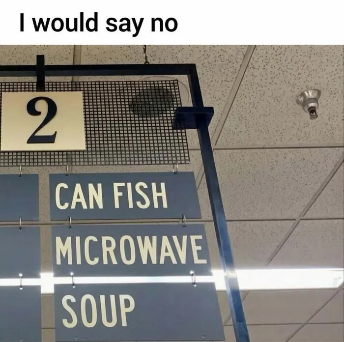 Hilariously relatable meme of a grocery sign with a funny typo that reads, Can fish microwave soup.