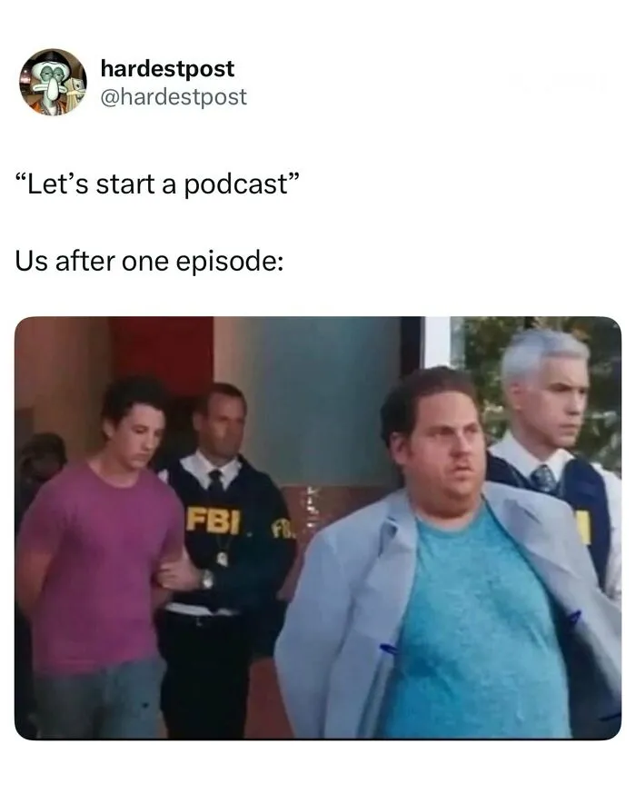 Movie characters being escorted by FBI agents in funny and random posts about starting a podcast