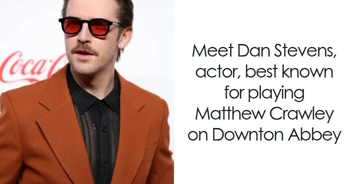 Dan Stevens: Bio And Career Highlights