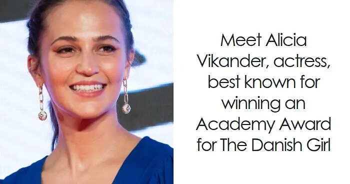 Alicia Vikander: Bio And Career Highlights