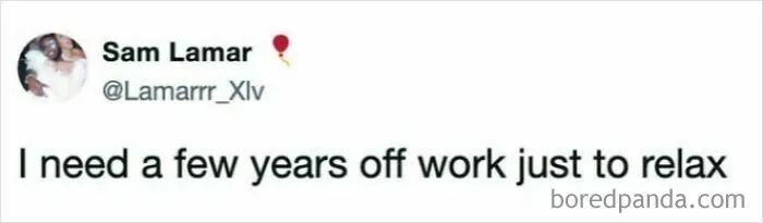 Relatable work tweets about needing several years off work just to relax.