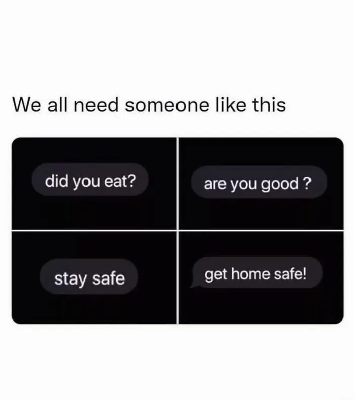 Relatable female memes about caring texts asking if you ate and stayed safe