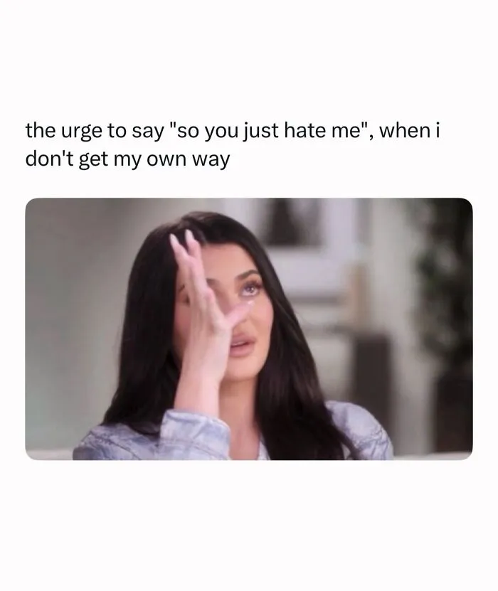 Relatable female meme showing woman wiping tears when not getting her own way
