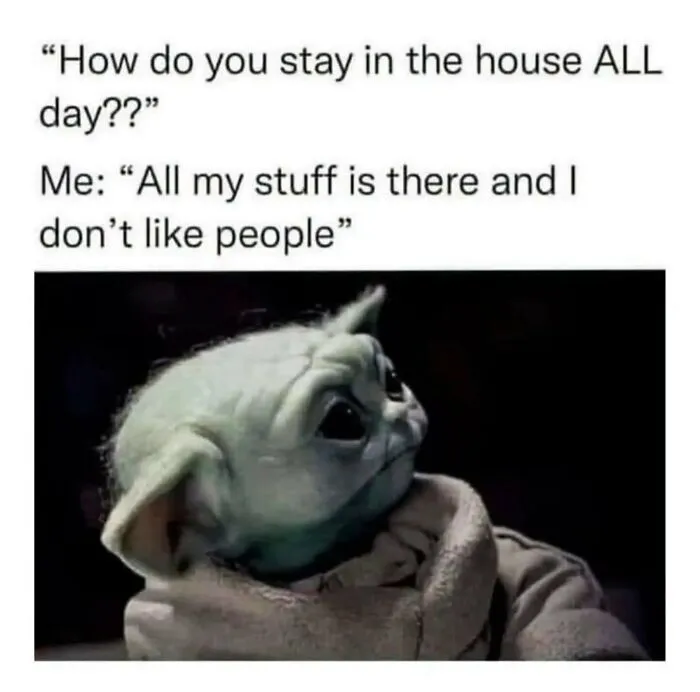 Funny memes featuring Baby Yoda explaining a preference for staying home away from people.