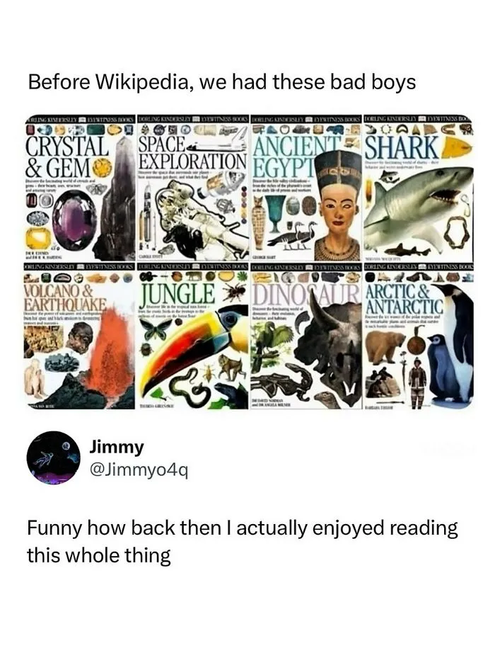 Funny memes showing nostalgic Eyewitness reference books before Wikipedia was popular.