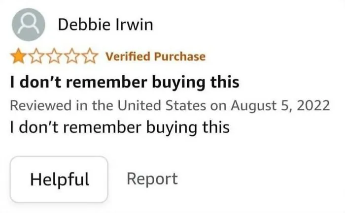 Hilarious verified purchase review stating I don't remember buying this
