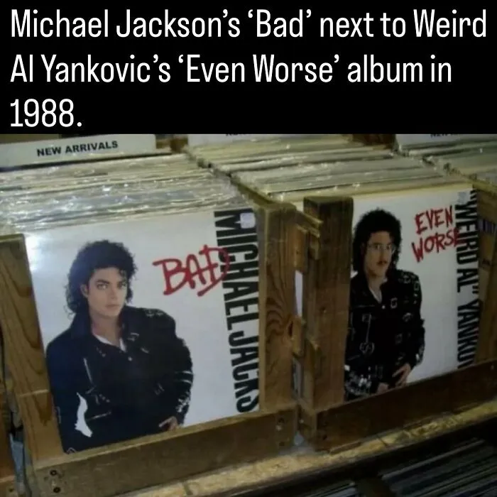 Michael Jackson Bad album next to Weird Al Yankovic in fascinating photos about history.