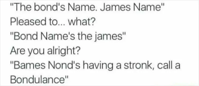 Humorous text meme parodying James Bond's introduction lines