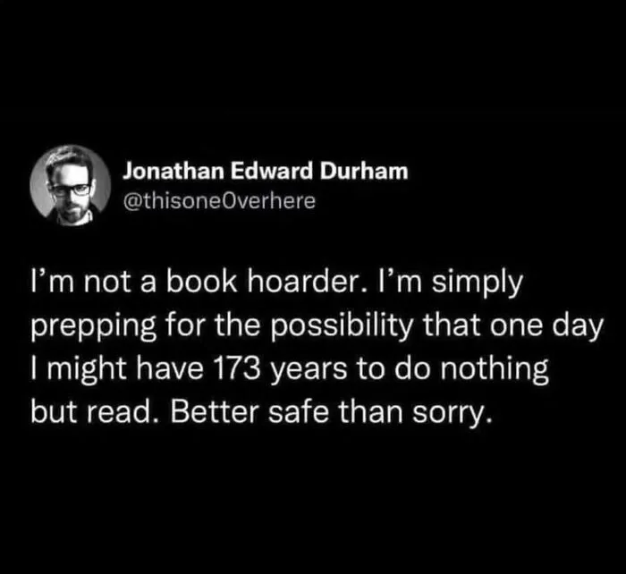 Twitter quote about book hoarding preparing for years of reading