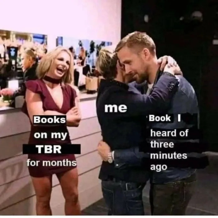 Meme showing person ignoring TBR books to embrace new book obsession