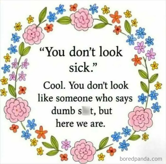 Feral internet post with floral border about not looking sick and saying dumb stuff