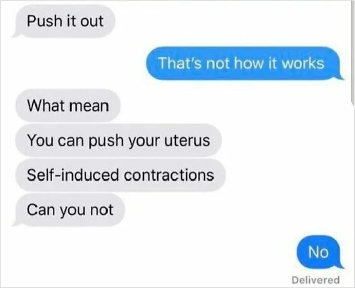 Text conversation showing a wrong take on female anatomy about pushing out a uterus through self-induced contractions.