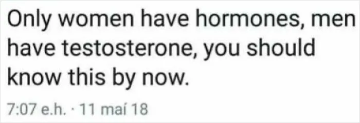 A text post displaying wrong takes on female anatomy claiming only women have hormones while men have testosterone.