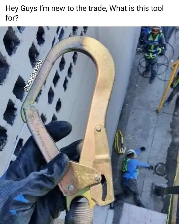 Person holding a harness hook for construction fails memes with text about being new to the trade.