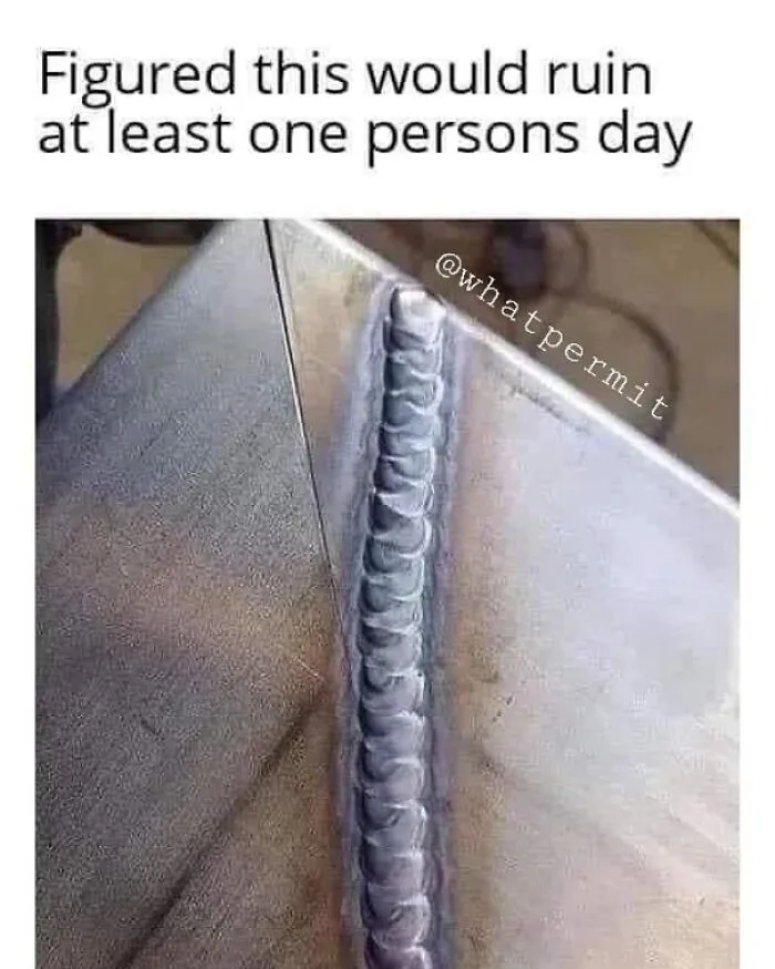 Badly aligned weld joint on metal, featured in construction fails memes.