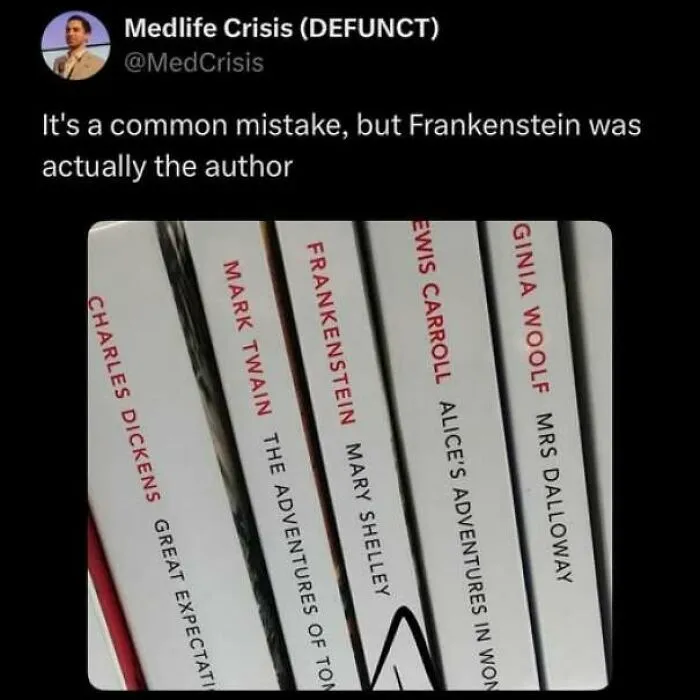 Book spines showing Frankenstein misprinted as the author, a funny wholesome meme about classic books.