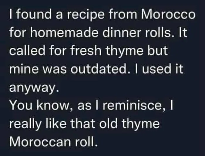 Wholesome memes post with a pun about baking Moroccan rolls using old thyme.