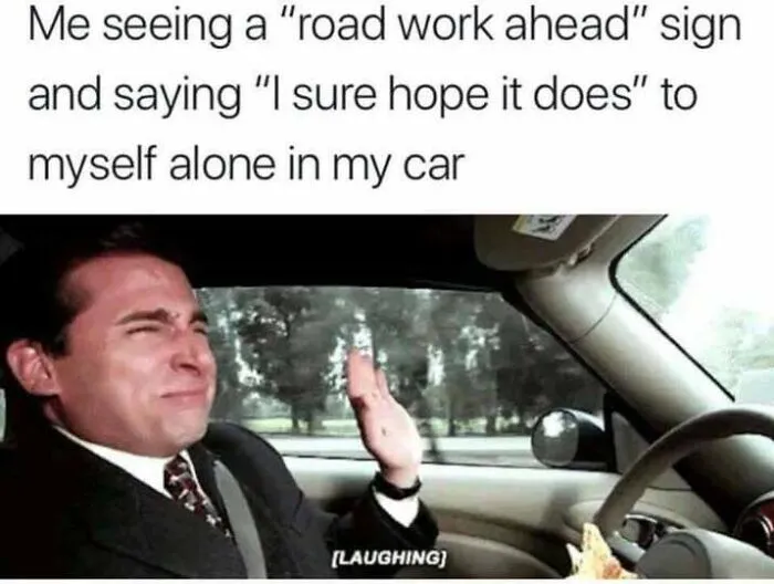 Wholesome memes showing Michael Scott laughing in his car about a road work ahead sign.