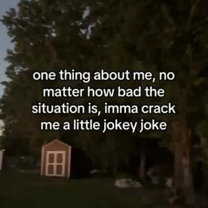 Relatable memes showing text about making jokes in bad situations over a dark shed background.