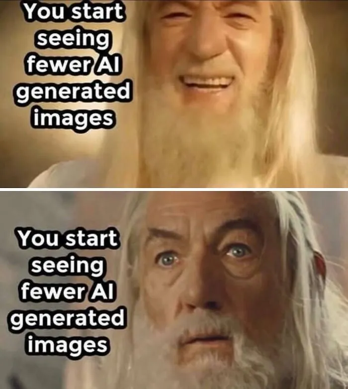 Relatable memes Gandalf format showing realizing AI images are becoming indistinguishable.