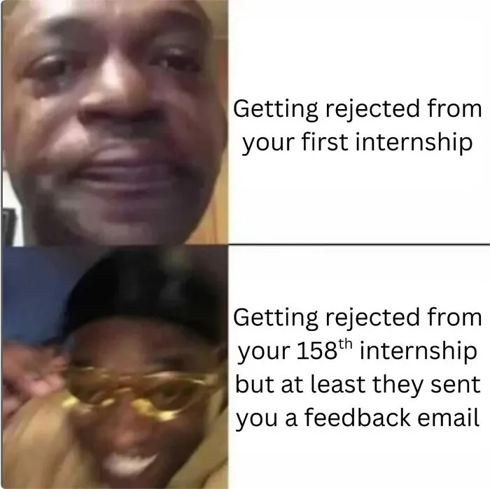 Side by side meme contrasting internship rejection reactions as part of modern recruiting fails.