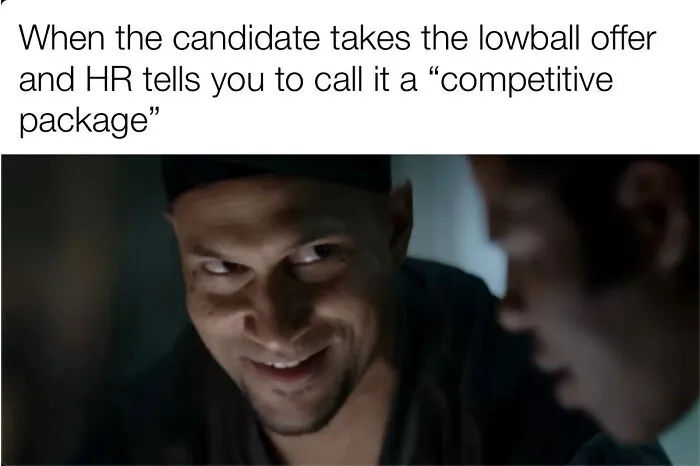 Recruiting fails funny pics meme about HR calling a lowball job offer a competitive package.