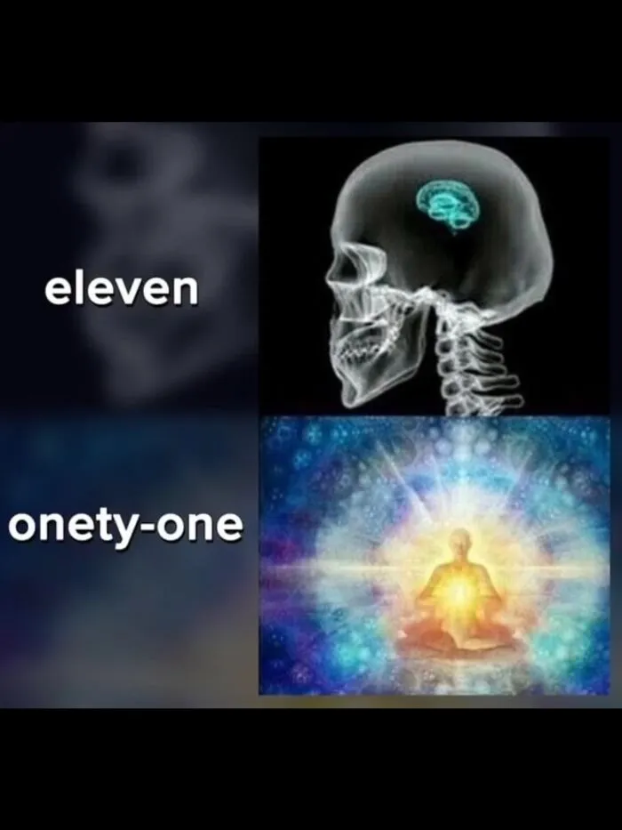 Hilarious memes brain expansion style image comparing the word eleven to the term onety-one.