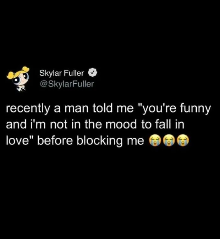 Tweet about a man blocking after saying youre funny and not in mood for love
