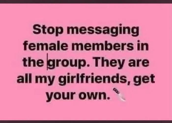 Feral internet post telling to stop messaging female members as they are all girlfriends