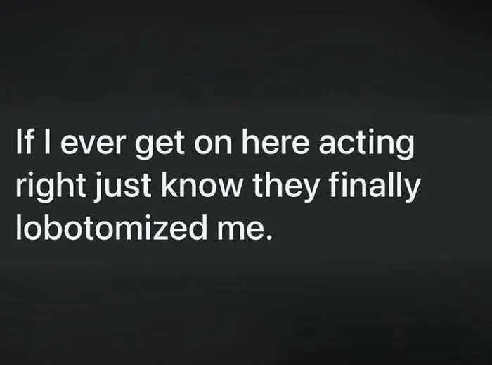Text meme about acting right and being lobotomized