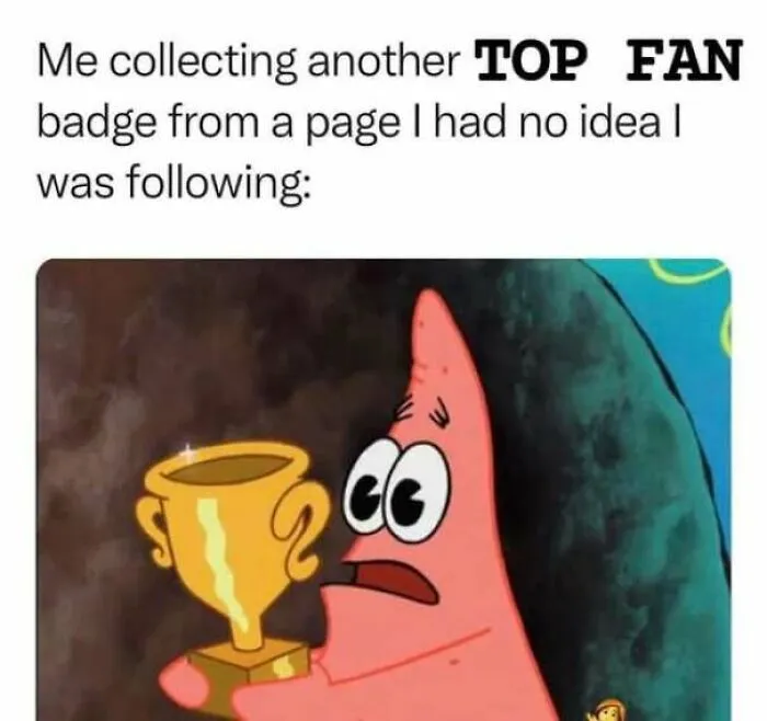 Patrick Star holding a trophy with text about collecting top fan badges feral internet posts