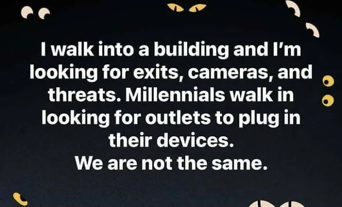 Quote meme comparing walking into a building looking for exits and threats versus millennials seeking device outlets