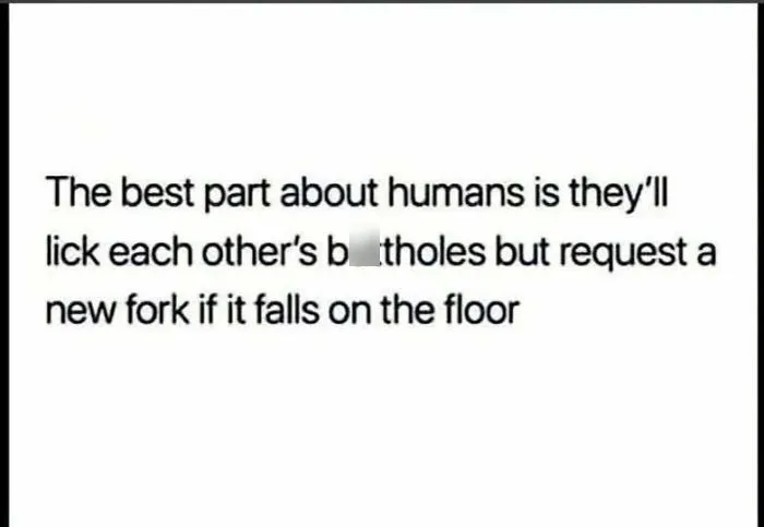 Funny feral internet post about humans licking but requesting new fork after dropping it