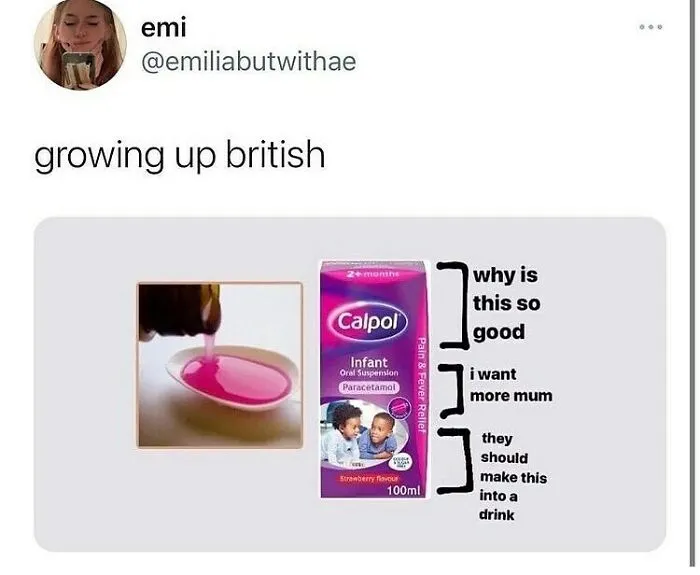 British humor meme about Calpol medicine being surprisingly tasty to children