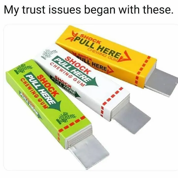 Chewing gum packs that shock when pulled causing trust issues British jokes