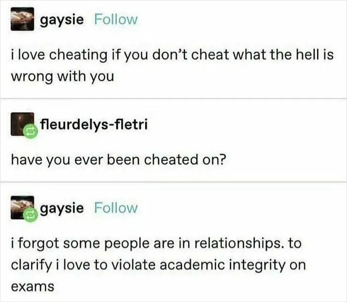 "I Forgot Some People Are In Relationships. To Clarify I Love To Violate Academic Integrity On Exams"