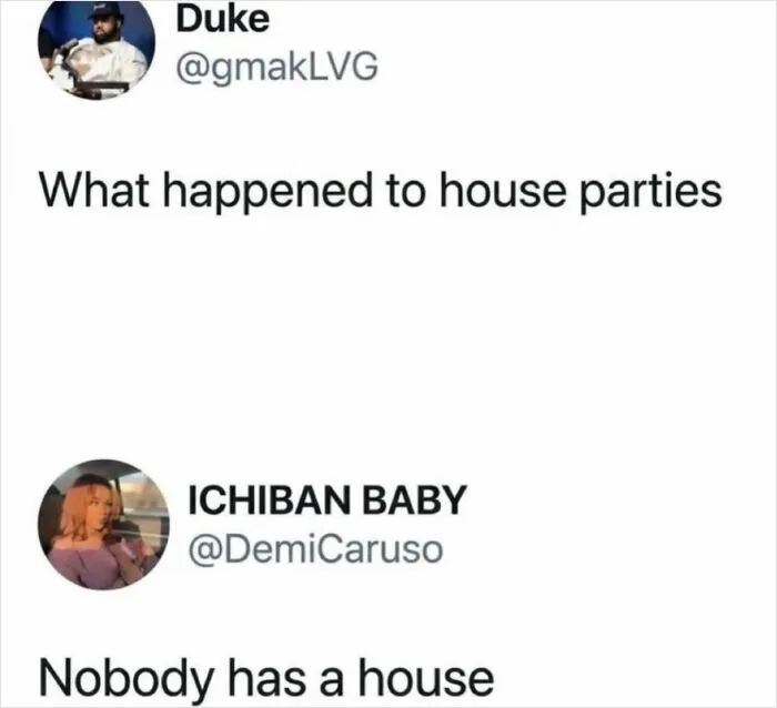 Relatable memes asking about house parties and housing availability.
