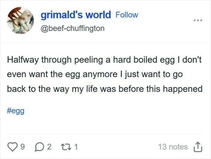 Funny and random post from Tumblr about the regret of peeling a hard-boiled egg.