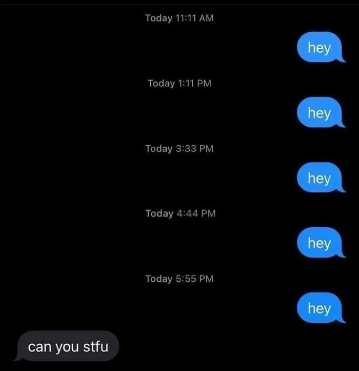 Awkward text screenshot showing repeated hey messages and an angry response
