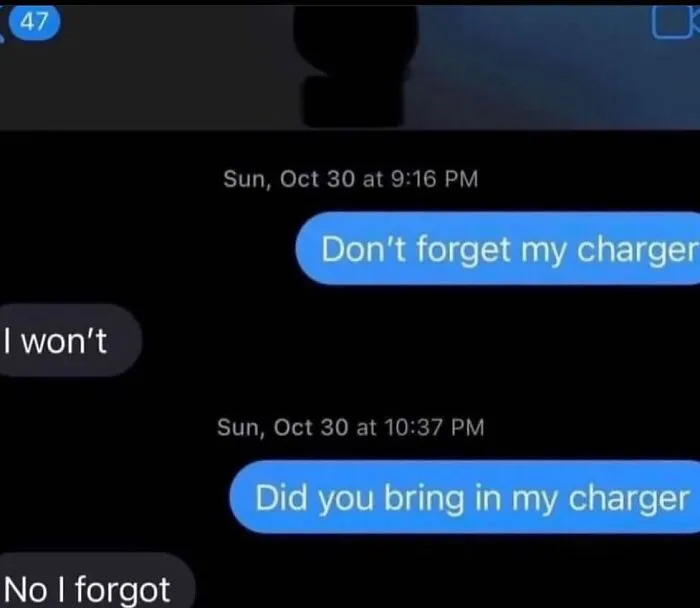 A text screenshots exchange showing someone promising not to forget a charger and immediately forgetting it.