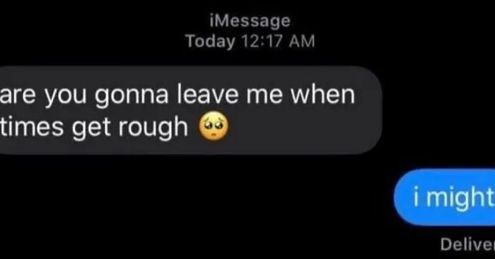 Awkward text screenshot with a blunt response to leaving when times get rough